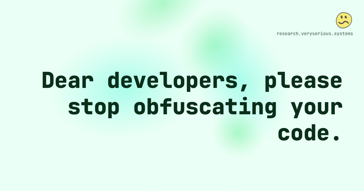 Dear developers, please stop obfuscating your code.
