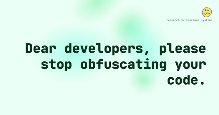 Dear developers, please stop obfuscating your code.
