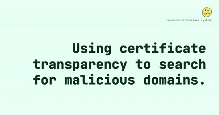 Using certificate transparency to search for malicious domains.